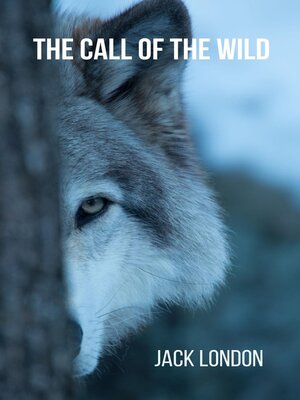 cover image of The Call of the Wild (Annotated With Author Biography)